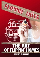 The Art of Flippin' Homes 1304905918 Book Cover