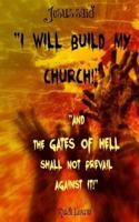 Jesus said: "I Will Build My Church!" "And the Gates of Hell Shall Not Prevail Against It!" 069226678X Book Cover