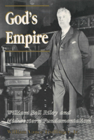 God's Empire: William Bell Riley and Midwestern Fundamentalism (History of American Thought and Culture) 0299127109 Book Cover
