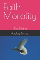 Faith Morality: Ave Marie B09QFFZY4J Book Cover