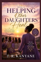 Helping Other Daughters Heal: How One Woman’s Story Became a Home for Every Wounded Daughter B0GY9G5K5M Book Cover