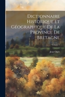 Dictionnaire historique et géographique de la province de Bretagne; Volume 1 1021492426 Book Cover