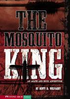 The Mosquito King (Agate and Buck Adventures) 1598899236 Book Cover