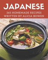 365 Homemade Japanese Recipes: A Japanese Cookbook Everyone Loves! B08PX94NR1 Book Cover