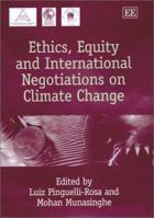 Ethics, Equity, And International Negotiations On Climate Change 1843760487 Book Cover