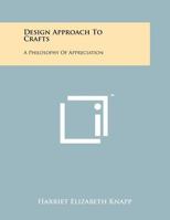 DESIGN APPROACH TO CRAFTS A PHILOSOPHY OF APPRECIATION 1013367081 Book Cover
