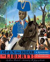 Open the Door to Liberty!: a Biography of Toussaint L'Ouverture
