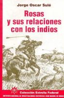 Rosas y Sus Relaciones Con Los Indios 9879278143 Book Cover
