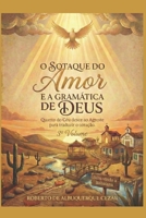 O SOTAQUE DO AMOR E GRAMÁTICA DE DEUS: Quando o Céu desce ao Agreste para traduzir o coração - 3º Volume (O DESPERTAR DO AGRESTE) (Portuguese Edition) B0GQXVZDJJ Book Cover