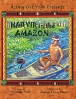 Acting Out Yoga Presents: Harvir in the Amazon 0615497810 Book Cover