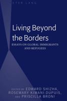 Living Beyond the Borders: Essays on Global Immigrants and Refugees 1433148668 Book Cover