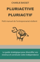 Pluriactive, pluriactif: Petit manuel de l'entreprenariat résilient (French Edition) B0FP5NYM91 Book Cover