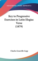 Key To Progressive Exercises In Latin Elegiac Verse 1120307961 Book Cover