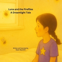 Luna and the Fireflies: A Gentle Bedtime Journey of Mindfulness and Magic B0FVWWRDT9 Book Cover