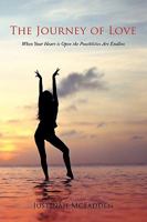 The Journey of Love: When Your Heart Is Open the Possiblities Are Endless 1449071201 Book Cover