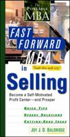 The Fast Forward MBA in Selling: Become a Self-Motivated Profit Center and Prosper 0471348546 Book Cover