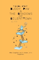 Buddy Paw & the Shadows of Silent Town: When laughter isn’t stolen… it’s forgotten. (Buddy Paw Series) B0GBWJ1P2K Book Cover