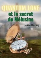 Quantum Love: et le secret de Mélusine B0BBKZ78DT Book Cover