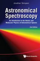 Astronomical Spectroscopy: An Introduction to the Atomic and Molecular Physics of Astronomical Spectra (Imperial College Press Advanced Physics Texts) 9814291978 Book Cover
