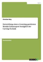 Entwicklung eines e-Learning gestützten Moduls Schneesport bezüglich der Carving-Technik 3640697561 Book Cover
