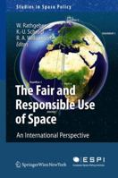 Fair and Responsible Use of Space: An International Perspective 3211996524 Book Cover