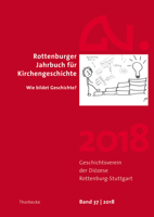 Rottenburger Jahrbuch Fur Kirchengeschichte 2018: Wie Bildet Geschichte? 3799563873 Book Cover