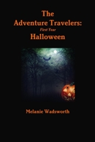 The Adventure Travelers: First Year . . . Halloween 1387263099 Book Cover