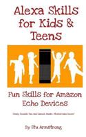 Alexa skills for Kids and Teens: Fun Skills for Amazon Echo Devices 1983804983 Book Cover