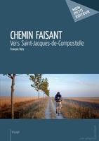 Chemin faisant: Vers Saint-Jacques-de-Compostelle (French Edition) 2342004834 Book Cover