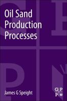 Oil Sand Production Processes 0124045723 Book Cover