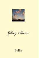 Glory Shone 1500127248 Book Cover