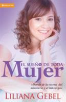 El sueño de toda Mujer : detrás de la escena del ministerio y el liderazgo 0829747206 Book Cover