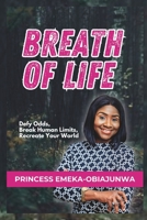 BREATH OF LIFE: Defy Odds, Break Human Limits, Recreate Your World B0DJ118KD1 Book Cover