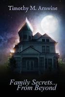 Family Secrets from Beyond 1500191612 Book Cover
