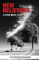 New Believers: A Four-Week Study Guide 1793423539 Book Cover