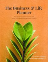 The Business & Life Planner: A 12 Month Undated Planner and Goals Journal for Small Business Owners 0578338580 Book Cover