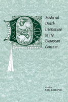 Medieval Dutch Literature in its European Context (Cambridge Studies in Medieval Literature) 0521402220 Book Cover