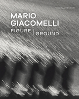 Mario Giacomelli: Figure/Ground 1606067184 Book Cover