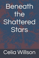 Beneath the Shattered Stars B0DWLHQ9J6 Book Cover