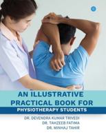 An illustrative practical book for physiotherapy students 9390030412 Book Cover