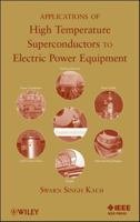 Applications of High Temperature Superconductors to Electric Power Equipment 0470167688 Book Cover
