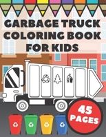 Garbage Truck Coloring Book For Kids: Big and Simple Images with Cool Trash and Dump Trucks, Gift for Boys, Toddlers and Preschoolers B08NW3XF1T Book Cover