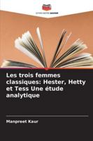 Les trois femmes classiques: Hester, Hetty et Tess Une étude analytique 6209364969 Book Cover