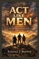 Act Like Men B0GNB7M9VJ Book Cover