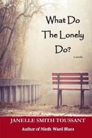 What Do the Lonely Do 1505689171 Book Cover