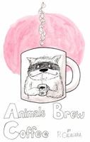 Animals Brew Coffee: 26 Letters & 40 Paintings 0996412018 Book Cover