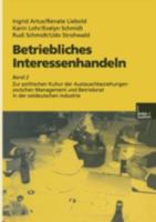 Betriebliches Interessenhandeln: Band 2 Zur Politischen Kultur Der Austauschbeziehungen Zwischen Management Und Betriebsrat in Der Ostdeutschen Industrie 3810022306 Book Cover