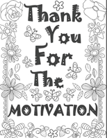 Thank you for the motivation: Positive Quotes Motivational Coloring Book for Adults to Get Relief From Stress, Anxiety & Depression B092PKQ9MR Book Cover