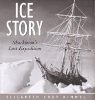 Ice Story: Shackleton's Lost Expedition 0395915244 Book Cover