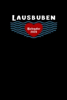 Lausbuben Kalender 2020 für alle Jungs und Männer mit Flausen im Kopf: Tagesplaner, Wochenplaner Größe Ca. Din A5, Geschenk (German Edition) B083XX4WQD Book Cover